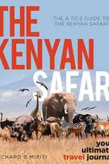 The A to Z Guide to the Kenyan Safari The Kenyan Safari: Your Ultimate Travel Journal cover image