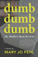 Dumb Dumb Dumb My Mother's Book Reviews cover image