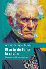 El arte de tener la razón (Expuesto en 30 estratagemas) - Edición con prólogo cover image