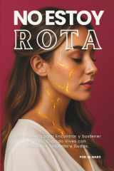No Estoy Rota - Guía Honesta Para Encontrar y Sostener el Amor con Ansiedad, Traumas y Dudas. cover image