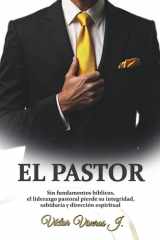 El Pastor - Si fundamentos bíblicos, el liderazgo pastoral pierde su integridad, sabiduría y dirección espiritual cover image
