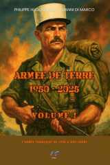 Armée de Terre 1950 / 2025 - Volume 1: L'Armée Française de 1950 à nos jours (French Edition) cover image