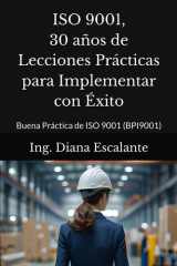 ISO 9001, 30 años de Lecciones Prácticas para Implementar con Éxito - Buena Práctica de ISO 9001 (BPI9001) cover image