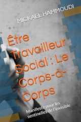 Être Travailleur Social : Le Corps-à-Corps: Manifeste pour les sentinelles de l'invisible (French Edition) cover image