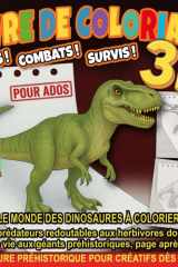 Livre De Coloriage 3D : Rugis Combats Survis: Le Monde des Dinosaures à Colorier : Des prédateurs redoutables aux herbivores dociles – Aventure ... de Précision en Relief) (French Edition) cover image