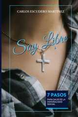 SOY LIBRE: 7 PASOS PARA SALIR DE LA INMORALIDAD SEXUAL (Spanish Edition) cover image