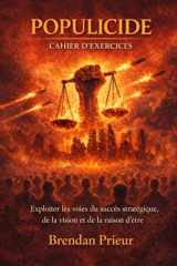 POPULICIDE CAHIER D’EXERCICES: Exploiter les voies du succès stratégique, de la vision et de la raison d’être (French Edition) cover image