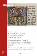 Bonaventure et Thomas en leur monde : les héritiers créatifs - Colloque à l'occasion du 750e anniversaire de la mort de Bonaventure et Thomas d'Aquin (1274-2024) cover image