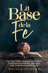 La Base de la Fe - Un Viaje Bíblico hacia la Eternidad cover image