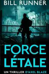 Force Létale: Un thriller d'Axel Blaze (Tome 2) (Axel Blaze Thrillers (French)) (French Edition) cover image