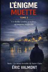 L’ÉNIGME MUETTE: Un thriller psychologique où l’intelligence devient une arme. (Le tueur invisible de Saint-Claire) (French Edition) cover image