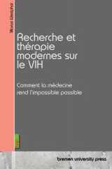 Recherche et thérapie modernes sur le VIH Comment la médecine rend l'impossible possible cover image