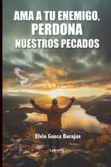 AMA A TU ENEMIGO: PERDONA NUESTROS PECADOS (Spanish Edition) cover image