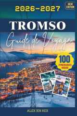 Guide de voyage Tromsø 2026-2027: Un Manuel pratique pour découvrir les tendances locales saisons, vêtements, conseils photo, rencontres respectueuses ... hors du centre vill (French Edition) cover image