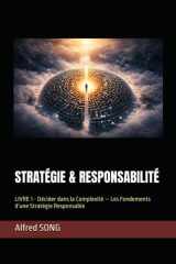 STRATÉGIE & RESPONSABILITÉ: LIVRE 1 - Décider dans la Complexité — Les Fondements d’une Stratégie Responsable (French Edition) cover image