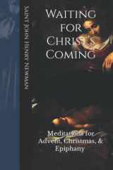Waiting for Christ's Coming Meditations for Advent, Christmas, & Epiphany (Annotated) cover image