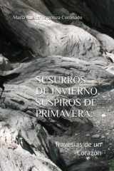 Susurros de Invierno, Suspiros de Primavera - : Travesías de un Corazón cover image
