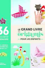 Le grand livre des origamis pour les enfants: Les origamis à portée de main pour les plus petits ! cover image