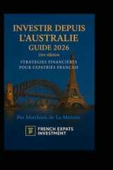 Investir depuis l'Australie - Guide 2026: Stratégies Financières pour Expatriés Français (French Edition) cover image