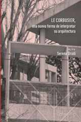LE CORBUSIER, UNA NUEVA FORMA DE INTERPRETAR SU ARQUITECTURA (Spanish Edition) cover image