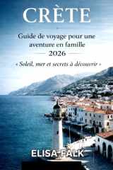 CRÈTE Guide de voyage pour une aventure en famille 2026 (French Edition) cover image