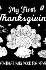 My First Thanksgiving High Contrast Baby Book For Newborns 0-12 Months: Simple Black and White Thanksgiving Themed Pictures for Visual Sensory Stimulation, Gift for Newborn Babies cover image