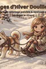 Anges d’Hiver Douillets Un livre de coloriage paisible & apaisant pour soulager le stress: Illustrations Douces pour le Calme la Détente & le Coloriage Conscient (Ados & Adultes) (French Edition) cover image