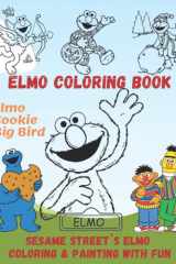 Elmo Coloring Book: 50 Large Appropriate Images, Single Sided Printing Coloring Papers for Gifts, Boys, Girls and Kindergarten Ages 2~5 Years - 8.5"X11" Size: For Coloring, Painting, Self-Motivation. cover image