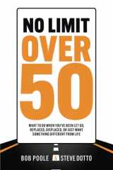 No Limit Over 50 What To Do When You've Been Let Go, Replaced, Displaced, Or Just Want Something Different From Life cover image