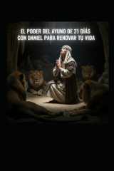 Ayuno - El Poder del Ayuno de 21 Dias Con Daniel Para Renovar Tu Vida Y Alcanzar Peticiones cover image