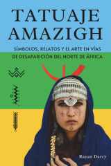 Tatuaje Amazigh - Símbolos, Relatos y el Arte en Vías de Desaparición del Norte de África cover image