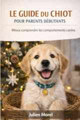 LE GUIDE DU CHIOT POUR PARENTS DÉBUTANTS: Mieux comprendre les comportements canins (French Edition) cover image