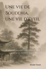 Une vie de Bouddha, une vie d’éveil: 81 bouddhistes parlent d’une vie zen et pleine de sens (Vie consciente) (French Edition) cover image