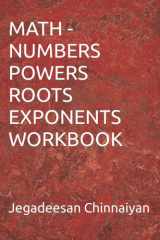 MATH - NUMBERS POWERS ROOTS EXPONENTS WORKBOOK (MATH - NUMBERS, DECIMALS, ALGEBRA, GEOMETRY, TRIGONOMETRY) cover image