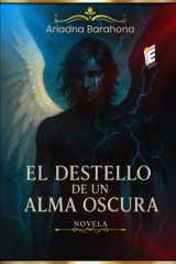 El Destello de Un Alma Oscura: Novela (Spanish Edition) cover image