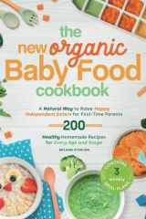 The New Organic Baby Food Cookbook: A Natural Way to Raise Happy Independent Eaters for First-Time Parents, With 200 Healthy Homemade Recipes for Every Age and Stage. Contains 3 weekly meal plans cover image