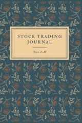 Stock Trading Journal: Trading log book & trade journal Gifts For Traders Of Stocks, Futures, Options And Forex, Stock Market Tracker, Forex trading Journal, Stock Trading Log Book cover image