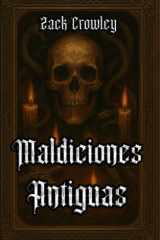 Maldiciones Antiguas - Ritos Oscuros y Magia Negra Desde las Sombras de la Historia cover image