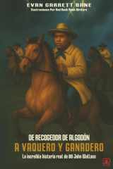 De Recogedor De Algodón A Vaquero Y Ganadero - La Increíble Historia Real de 80 John Wallace cover image
