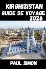 Kirghizistan Guide de voyage 2026 (French Edition) cover image