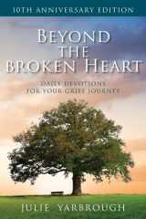 Beyond the Broken Heart Daily Devotions for Your Grief Journey cover image