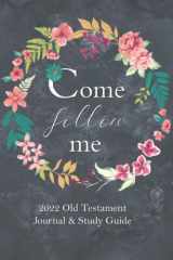 Come Follow Me 2022 Old Testament Journal & Study Guide: Thought Provoking Prompt Notebook for Weekly Scripture Study cover image