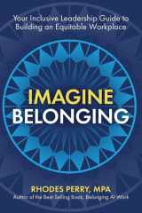 Imagine Belonging Your Inclusive Leadership Guide to Building an Equitable Workplace cover image