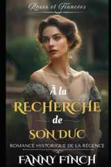 À La Recherche De Son Duc: Romance Historique De Régence (Roses Et Fiancées - Série 2) (French Edition) cover image