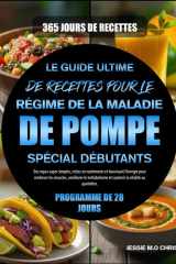 LE GUIDE ULTIME DE RECETTES POUR LE RÉGIME DE LA MALADIE DE POMPE SPÉCIAL DÉBUTANTS: Des repas super simples, riches en nutriments et favorisant ... la vitalité au quotidien. (French Edition) cover image