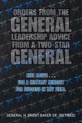 Orders from the General...Leadership Advice from a Two-Star General Rise Above . . . Use a Military Mindset for Success in Any Field. cover image