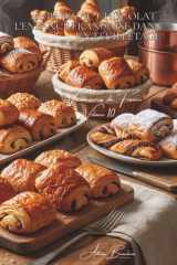100 pains au chocolat : l'enfance française dans un feuilletage: Chocolat noir, lait, praliné... la viennoiserie qui console (SÉRIE BOULANGERIE & ... de France" (6 livres)) (French Edition) cover image