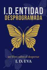 I.D.Entidad Desprogramada - Una novela de despertar espiritual para buscadores de la verdad, en un mundo que está perdiendo su alma. cover image