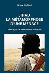 Jihad : la métamorphose d'une menace: Idées reçues sur une mouvance hétéroclite cover image