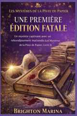 Une première édition fatale: Un mystère captivant avec un rebondissement inattendu (Les Mystères de la Piste de Papier, Livre 3) (French Edition) cover image